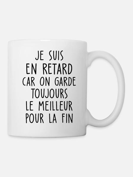 je suis en retard, on garde le meilleur à la fin - Mug blanc - blanc