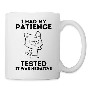 I had patience tested It was negative - Tasse - Weiß - Rechts