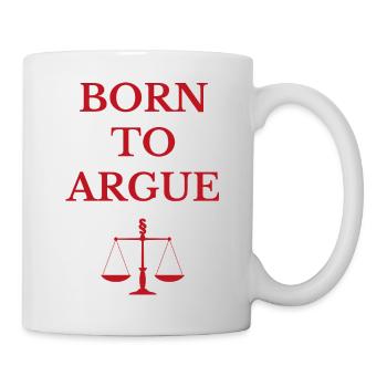 Born to argue Jura Anwalt Beruf Geschenk - Tasse - Weiß - Rechts