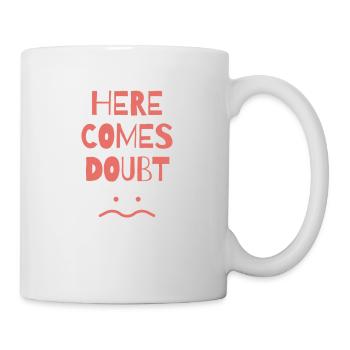 funny sayings doubt unhappy depressed - Mug - white - Right