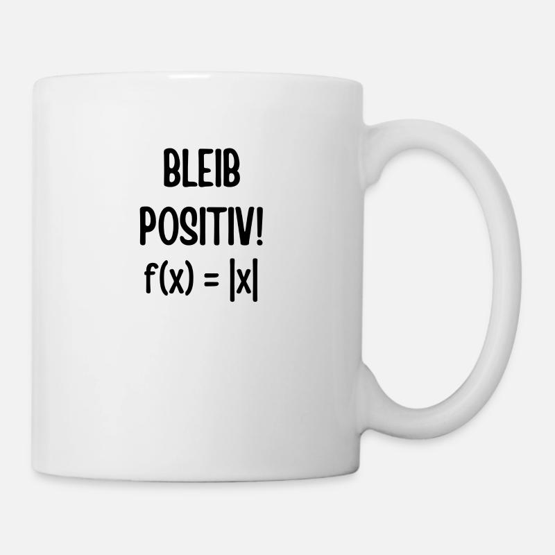 Mathe Formel Physik bleib positiv geschenk lustig - Tasse - Weiß