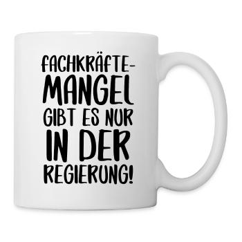 Fachkräftemangel Politik politisch Lustig Spaß - Tasse - Weiß - Rechts