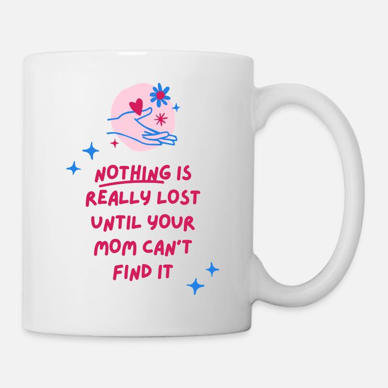 nothing is really lost until your mom can't find't - Mug - white