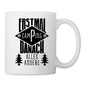 Erstmal Camping danach alles Andere - Tasse - Weiß - Rechts