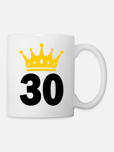 30 Krone 30. Geburtstag 30 Jahre - Tasse - Weiß