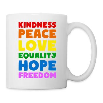 KINDNESS PEACE LOVE EQUALITY HOPE FREEDOM - Tasse - Weiß - Rechts
