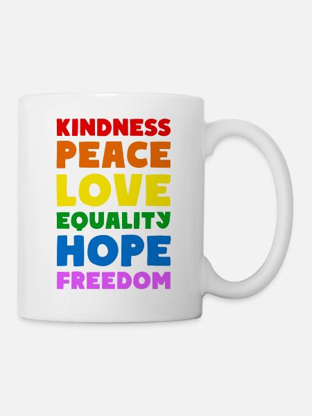 KINDNESS PEACE LOVE EQUALITY HOPE FREEDOM - Tasse - Weiß