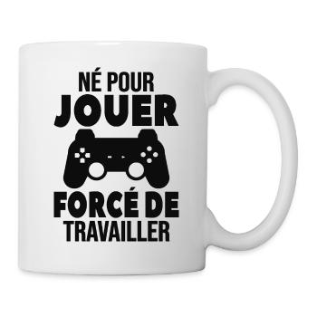 Né Pour Jouer Forcé De Travailler Cadeau Gamer - Mug blanc - blanc - Droite