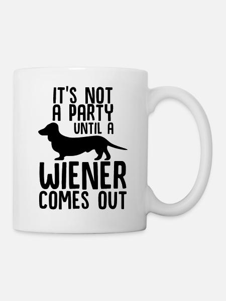 It's Not a Party Until a Wiener Comes Out - Mug - white