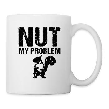 Nut My Problem Eichhörnchen - Tasse - Weiß - Rechts