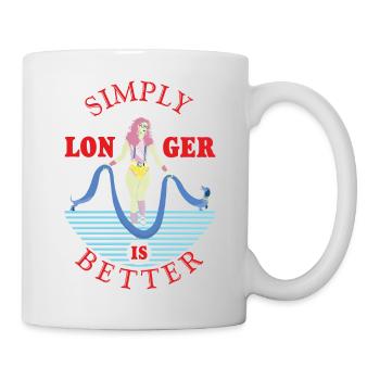Einfach länger ist besser. - Tasse - Weiß - Rechts