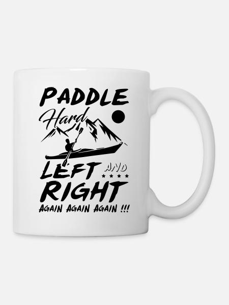 Paddle Hard Left and Right Again Kayak - Tasse - Weiß
