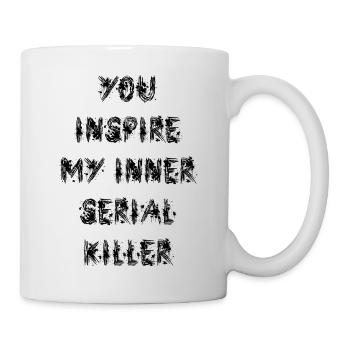 Tu inspires mon tueur en série intérieur - Mug blanc - blanc - Droite