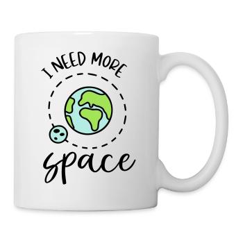 MEHR PLATZ ERDE WELT RAUM WELTALL PLANET LEBEN - Tasse - Weiß - Rechts
