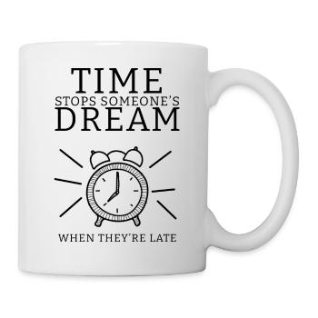 Zeit stoppt Träume - Tasse - Weiß - Rechts