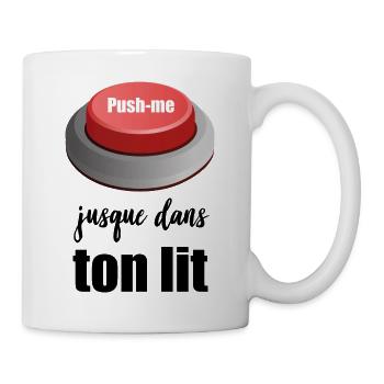 push me dans ton lit - Mug blanc - blanc - Droite