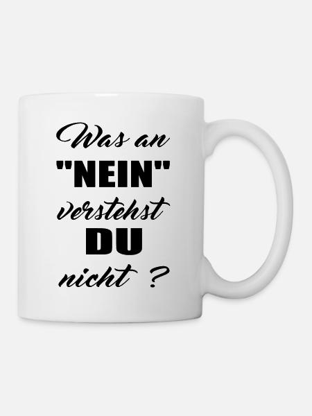 was an nein verstehst du nicht ? Spruch - Tasse - Weiß