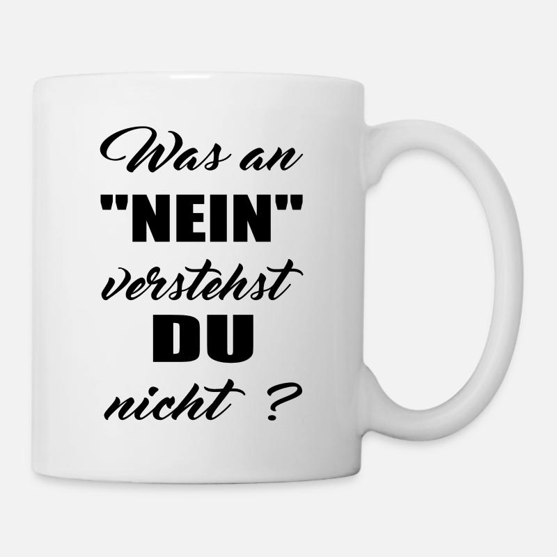 was an nein verstehst du nicht ? Spruch - Tasse - Weiß