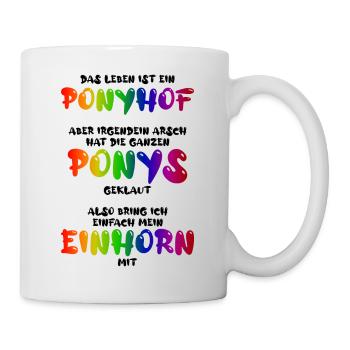 Das Leben ist ein Ponyhof - Tasse - Weiß - Rechts