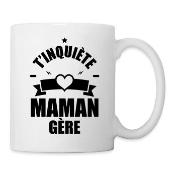 t inquiète maman gère - Mug blanc - blanc - Droite