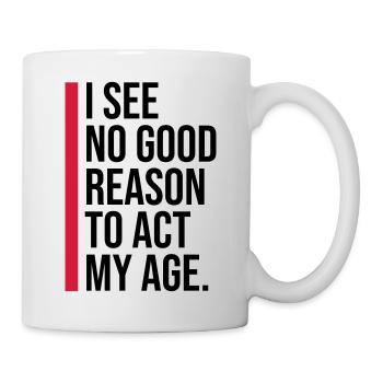 to act my age - Mug - white - Right
