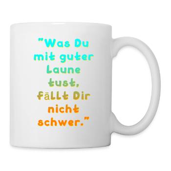 Guter Laune Spruch - Tasse - Weiß - Rechts