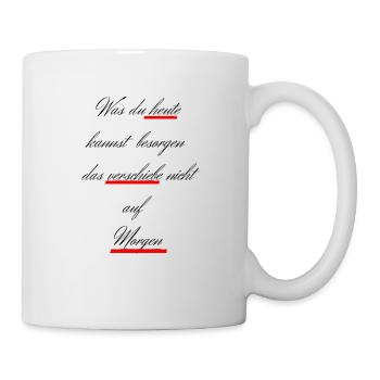 Was du heute kannst besorgen - Tasse - Weiß - Rechts