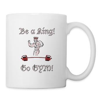 Be a King! Go Gym! - Tasse - Weiß - Rechts