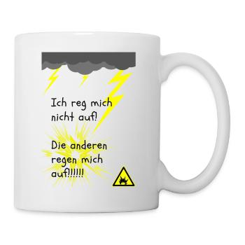 Ich reg mich nicht auf Die anderen regen mich auf - Tasse - Weiß - Rechts