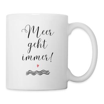 Meer geht immer! Sehnsucht kann auch schön sein - Tasse - Weiß - Rechts