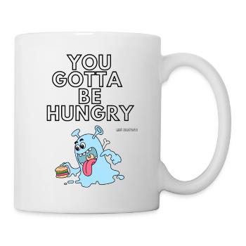 You have to be hungry - Mug - white - Right