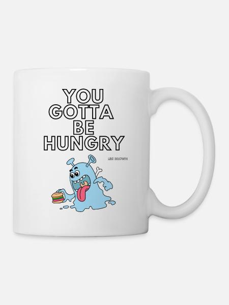 You have to be hungry - Mug - white