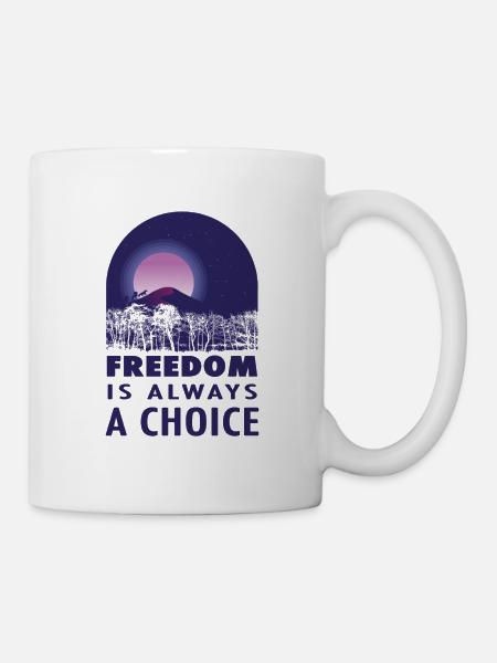 Freiheit ist immer eine Wahl - Tasse - Weiß