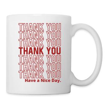 Thank You Have a Nice Day - Mug - white - Right