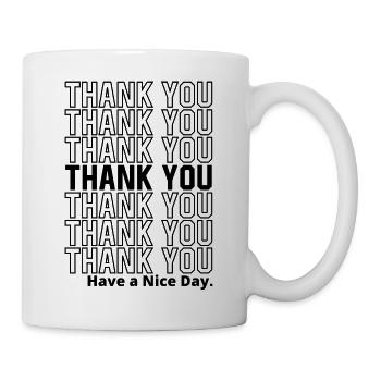 Thank You Have a Nice Day - Mug - white - Right