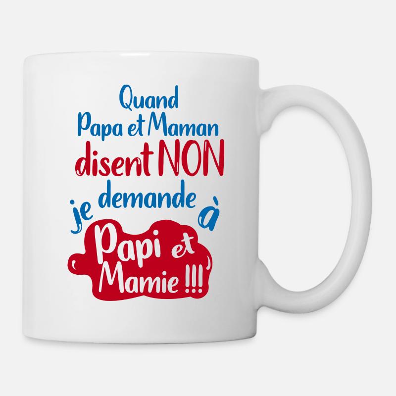 Quand papa maman disent non je demande Papi Mamie - Mug blanc - blanc