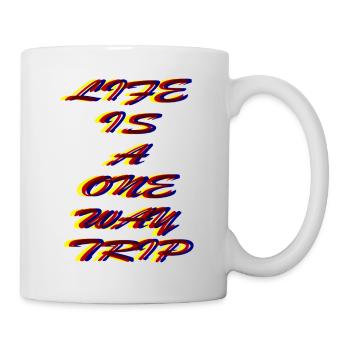 Life is a one way trip - Tasse - Weiß - Rechts