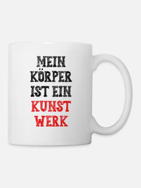 mein Körper ist ein Kunstwerk. Ich liebe alles! - Tasse - Weiß
