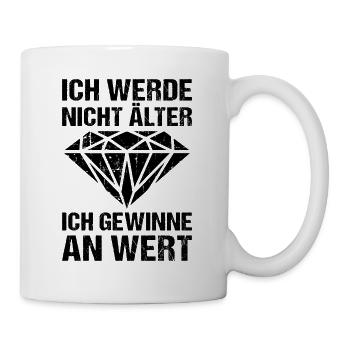 Ich werde nicht älter ich gewinne an Wert - Tasse - Weiß - Rechts