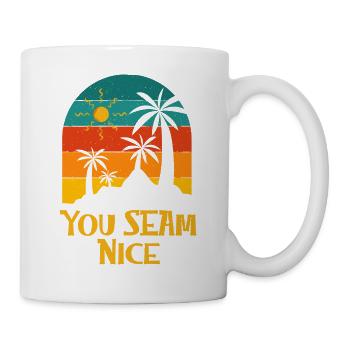 You Seam Nice Beach Funny Ocean Humor Sarcastic - Mug - white - Right