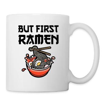 But First Ramen Japanische Nudelsuppe Ramen - Tasse - Weiß - Rechts