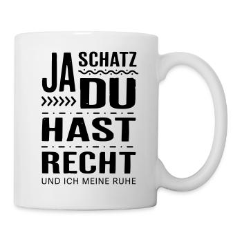Ja Schatz, du hast Recht - Geschenk Frauen Männer - Tasse - Weiß - Rechts