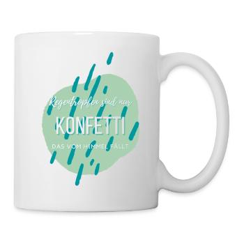 Regentropfen sind nur Konfetti... - Tasse - Weiß - Rechts