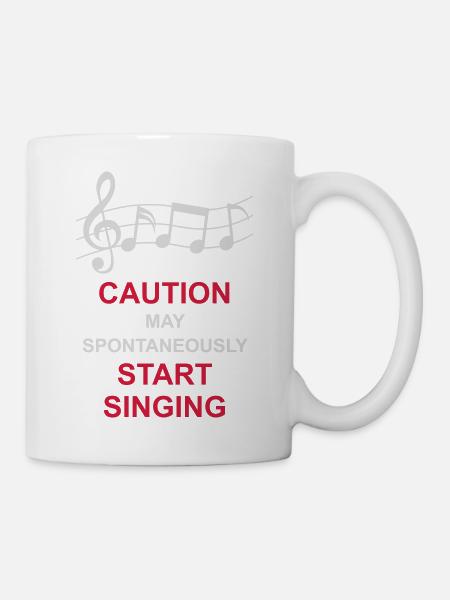 may spontaneously start singing - Tasse - Weiß