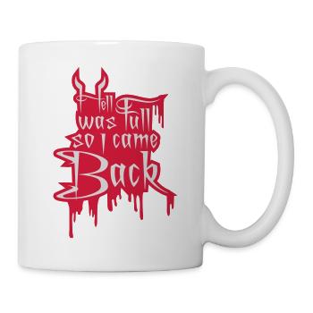 hell was full Zitat - Tasse - Weiß - Rechts