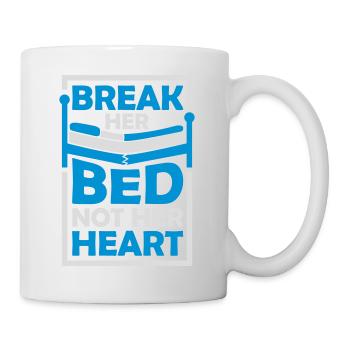 break her bed Zitat - Tasse - Weiß - Rechts