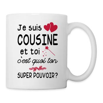 je suis cousine / cadeau humour cousine - Mug blanc - blanc - Droite