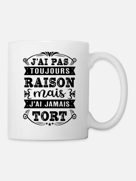 J'ai pas toujours raison - französischer Spruch - Tasse - Weiß