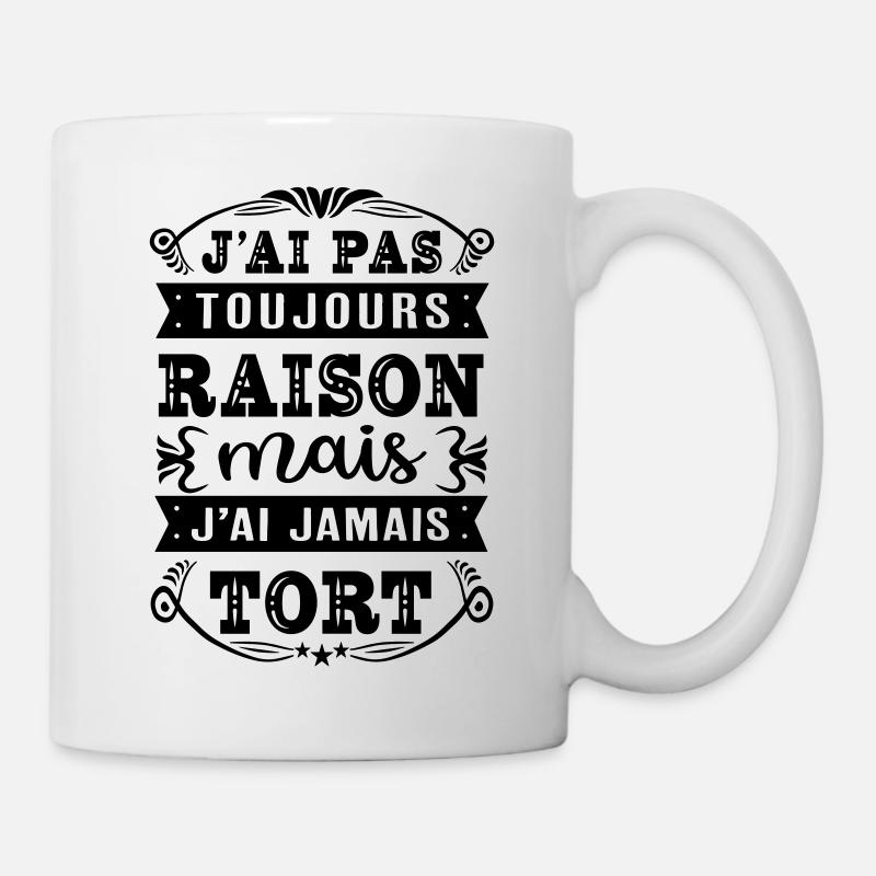 J'ai pas toujours raison - französischer Spruch - Tasse - Weiß