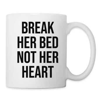 break her bed not her heart - Mug - white - Right